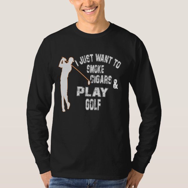 Camiseta Mens Eu Só Quero Fumar Cigarros E Jogar Golfe Da (Frente)