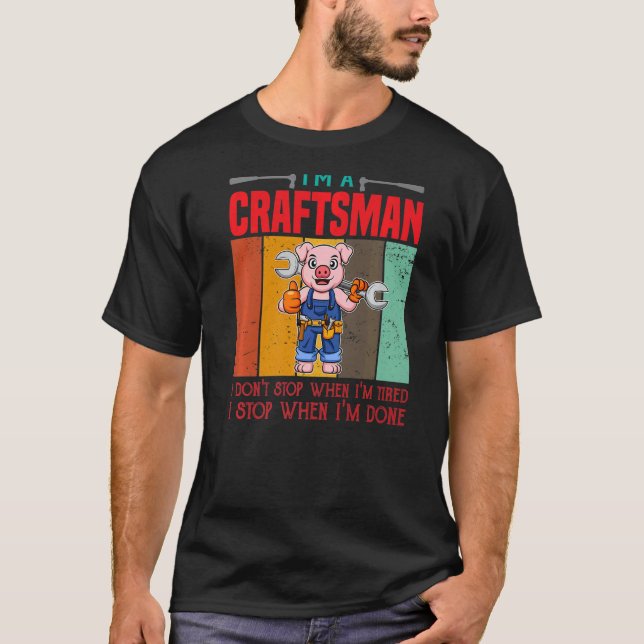Camiseta Mens eu sou artesão Eu não paro quando estou cansa (Frente)