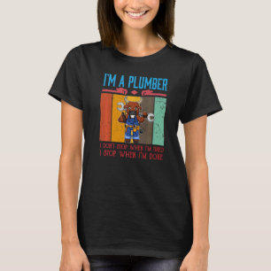 Camiseta Mens eu sou um encanador Eu não paro quando estou