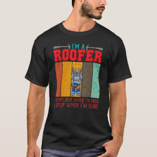 Camiseta Mens eu sou um Roofer Não pare quando eu estiver c