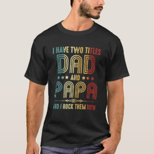 Camiseta Mens, Eu Tenho Dois Títulos De Pai E Papá Engra