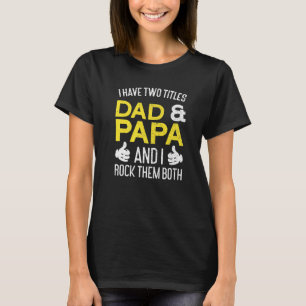 Camiseta Mens Eu Tenho Dois Títulos De Pai E Papai E Eu Arr