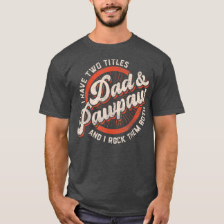 Camiseta Mens Eu Tenho Dois Títulos De Pai E Pawpaw E Eu Ar