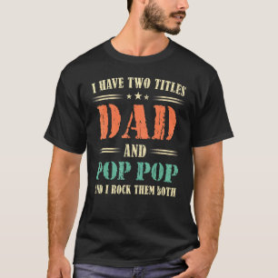 Camiseta Mens Eu Tenho Dois Títulos De Pai E Pop E Eu Rodo