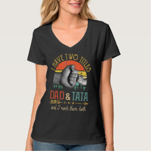 Camiseta Mens Eu Tenho Dois Títulos De Pai E Tata E Eu Arro