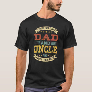 Camiseta Mens, Eu Tenho Dois Títulos De Pai E Tio E Eu Arro