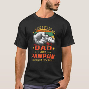 Camiseta Mens Eu Tenho Dois Títulos Pai E Pawpaw Pai Da
