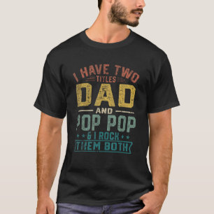 Camiseta Mens Eu Tenho Dois Títulos Pai E Pop Pop Pais D