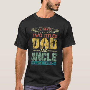 Camiseta Mens Eu Tenho Dois Títulos Pai E Tio Tio Engraçado