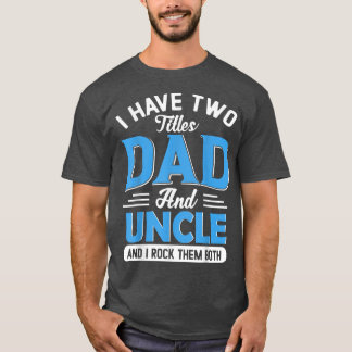 Camiseta Mens Eu Tenho Dois Títulos Pai E Tio Tio Engraçado