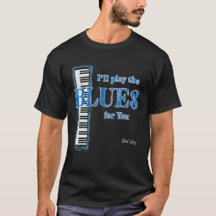 Camiseta Mens eu toco o Blues para você no meu teclado de p