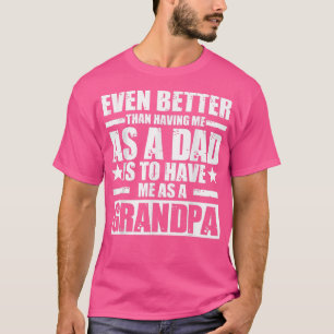 Camiseta Mens Even better having me as a Grandpa Grandfathe