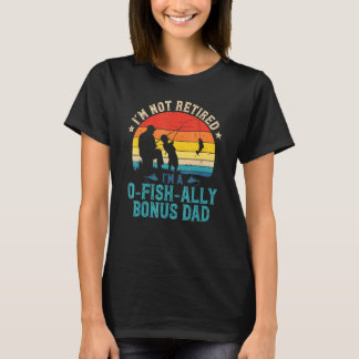 Camiseta Mens Fishing Im Not Retired Ofishally Bonus Dad Su