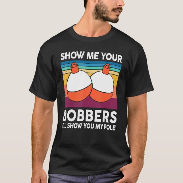 Camiseta Mens Fishing-Shirt Show Me Your Bobbers Reel Cool  (Frente)