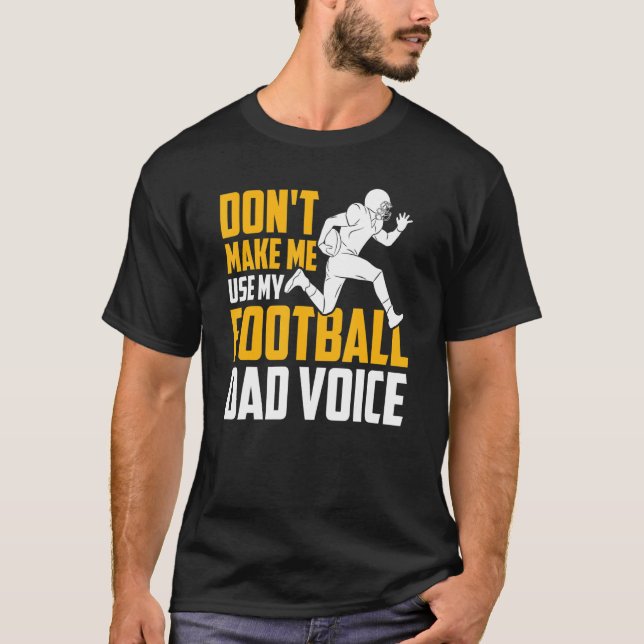 Camiseta Mens Football Don't Make Me Use My Football Dad Vo (Frente)
