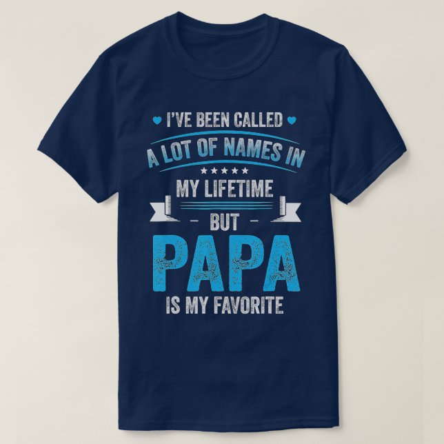 Camiseta Mens, fui chamado de Muito Nome, mas papai é meu F (Frente do Design)