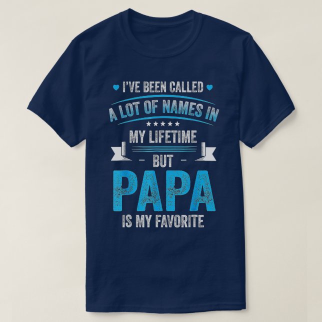Camiseta Mens, fui chamado de Muito Nome, mas papai é meu F (Frente do Design)