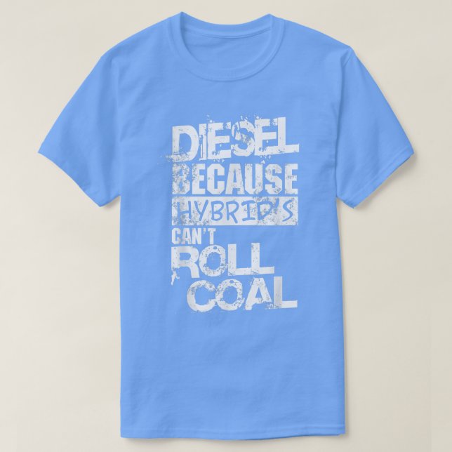 Camiseta Mens Funny Diesel Truck , Hybrid's Can't Roll Coal (Frente do Design)