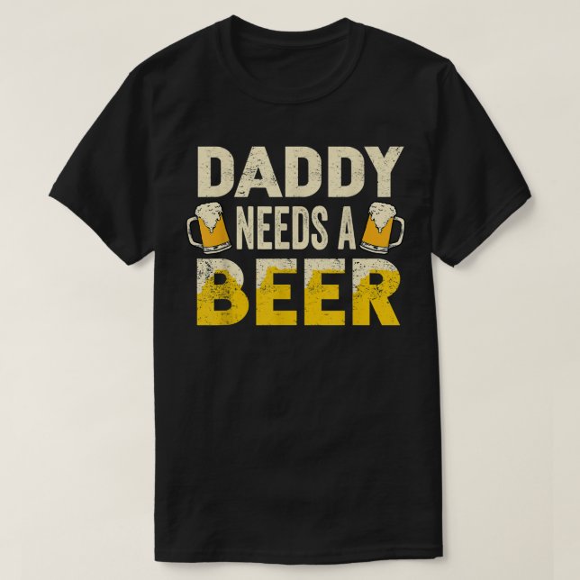 Camiseta Mens Funny Drinking Beer Daddy Needs A Beer Gift F (Frente do Design)