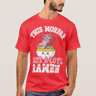 Camiseta Mens Funny Morfar Ramen Axolotl Pun Esta Morfar Ea