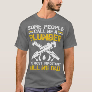 Camiseta Mens Funny Plumber Dad Most Important Call Me