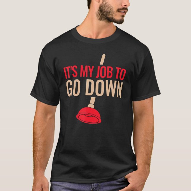 Camiseta Mens Funny Plumber Plunger It's My Job To Go Down  (Frente)