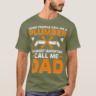 Camiseta Mens Funny Plumbing Dad Some People Call Me Day