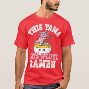 Camiseta Mens Funny Tama Ramen Axolotl Pun This Tama Eats A