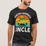 Camiseta Mens Funny Uncle TShirts Nacho Average Uncle Mexic<br><div class="desc">Mens Funny Uncle TShirts Nacho Average Uncle Mexican Family Gifts Premium</div>