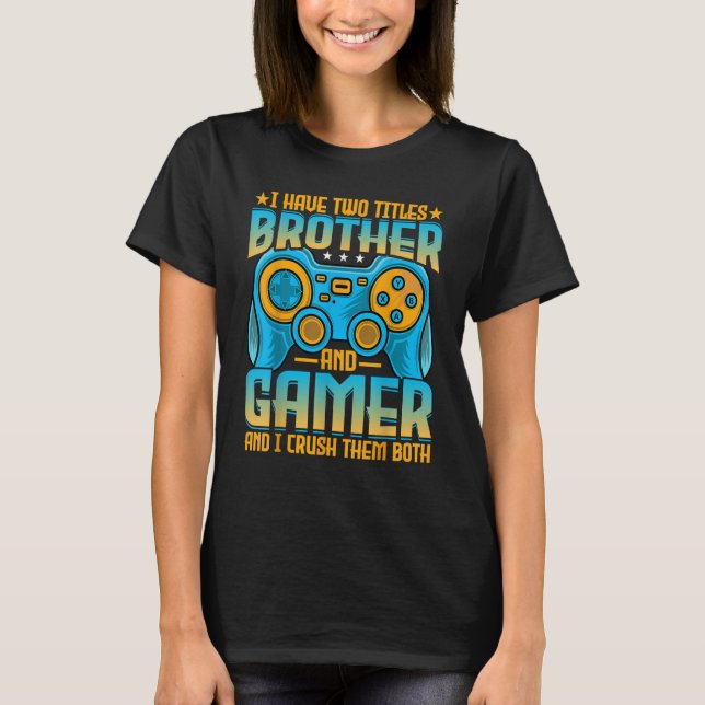 Camiseta Mens Gaming Irmão Eu Tenho Dois Títulos Irmão e (Frente)