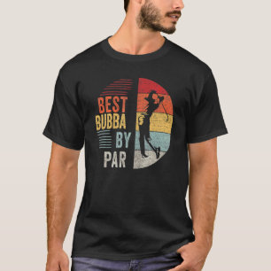 Camiseta Mens Golf Melhor Bubba De Par Vovô Golfer Padre