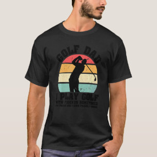 Camiseta Mens Golf Pai Eu Toco Golfe Com Amigos Às Vezes B