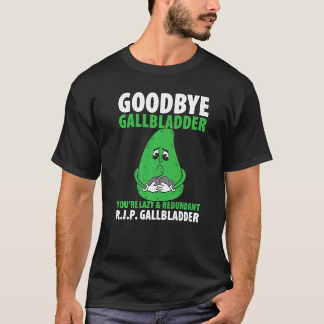 Camiseta Mens Goodbye Gallbladder Youre Lpreguiçoso e Redun (Frente)