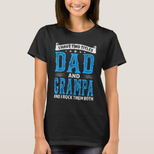 Camiseta Mens Grampa I Tem Dois Títulos Pai E Grampa
