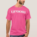 Camiseta Mens Groom Matching Wedding Rehearsal Bachelor Par<br><div class="desc">Mens Groom Matching Wedding Rehearsal Bachelor Party  .</div>