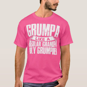 Camiseta Mens Grumpa Como Um Vovô Normal Só Grumpier