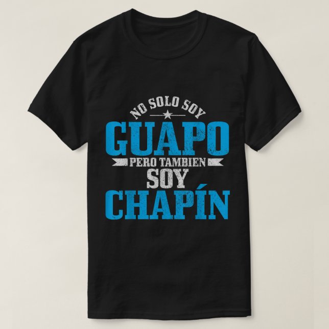 Camiseta Mens Guapo Chapin espanhol Latino Engraçado Guatem (Frente do Design)