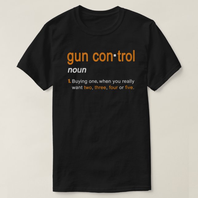 Camiseta Mens Gun Control Definition Engraçado Gun Say e S (Frente do Design)
