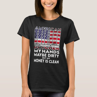 Camiseta Mens Hands are dirty my money is clean Butcher Ame