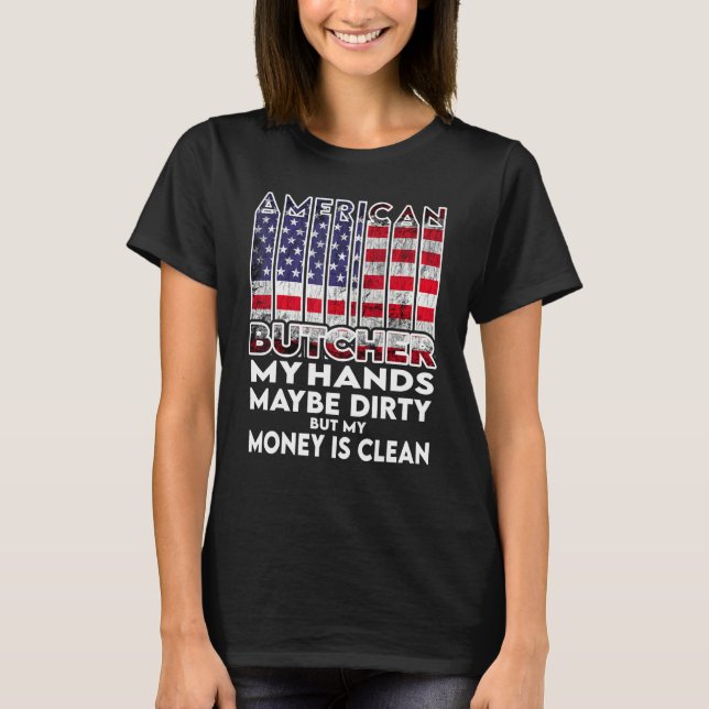 Camiseta Mens Hands are dirty my money is clean Butcher Ame (Frente)