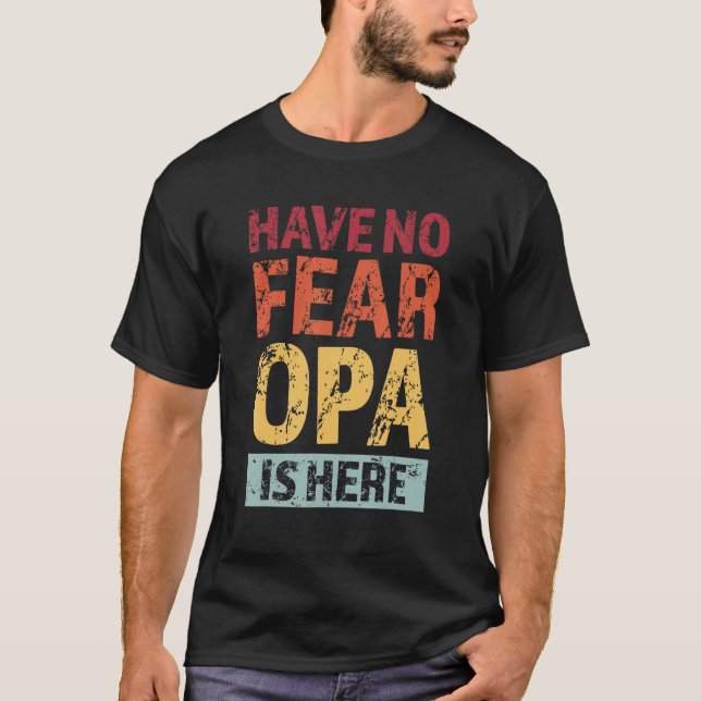 Camiseta Mens have no fear opa is here grandfather (Frente)