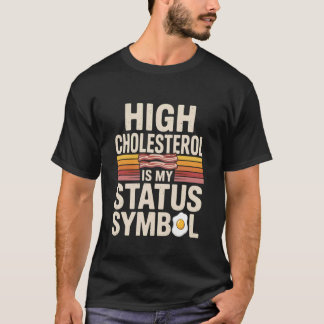 Camiseta Men's High Cholesterol Is My Status Symbol