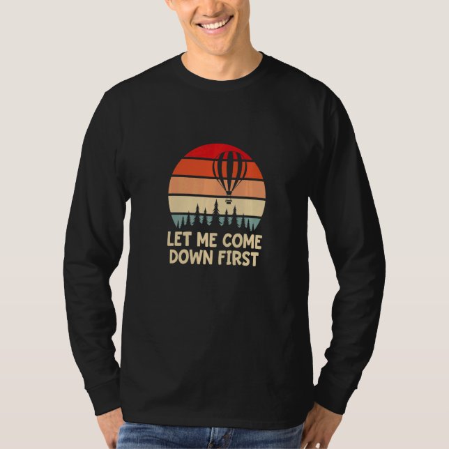 Camiseta Mens Hot Air Balloon Let Me Come Down First Balloo (Frente)