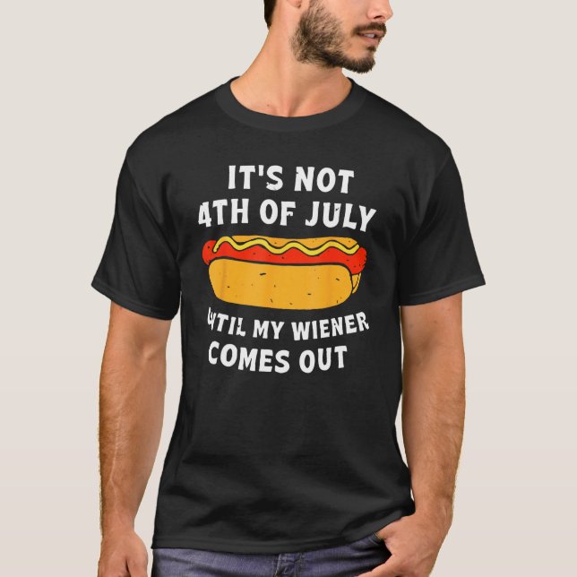Camiseta Mens  Hotdog It s Not 4th Of July Until My Wiener  (Frente)