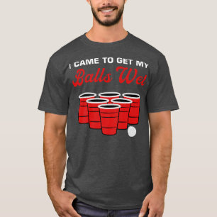 Camiseta Mens I Came To Get My Balls Wet Drinking Alcoholic