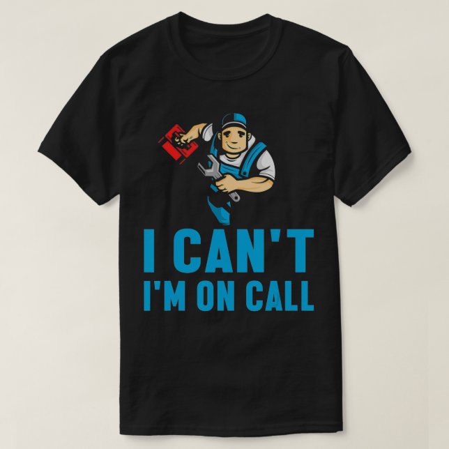 Camiseta Mens I Can I Am On Call Plumber Pipe Trabalho J (Frente do Design)