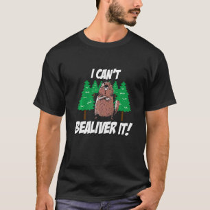Camiseta Mens I Cant Bealiever It Beaver