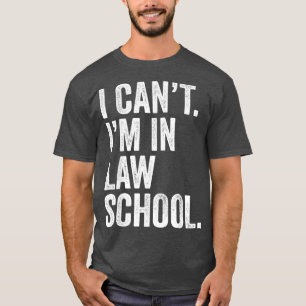 Camiseta Mens I Cant Im In Law School Distressed Funny