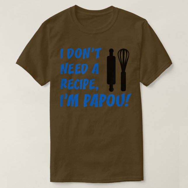 Camiseta Mens I Don't Need A Recipe I'm Papou Greek Grandfa (Frente do Design)
