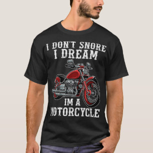 Camiseta Mens I Don't Snore I Dream I'm A Motorcycle Funny